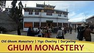 "GHUM MONASTERY" Old Ghoom Monastery - Yiga Choeling | Darjeeling, West Bengal