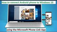 How to connect Android phone to Windows 10 using the Microsoft Phone Link App
