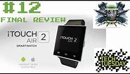 Tech Tuesday #12 - iTOUCH AIR 2 Smartwatch Review (part 2 Final Thoughts)