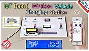 48. IoT Based Wireless Vehicle Charging Station | Dual Spot | App Control | Power Saving | Auto Dtct