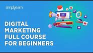 Digital Marketing Full Course For Beginners 2023 | Learn Digital Marketing In 5 Hours | Simplilearn