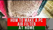 HOW TO MAKE A PC AIR FILTER & CLEAN YOUR PC AT HOME | DIY