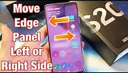 Galaxy S20 : How to Move Edge Panel Screen to Left or Right Side