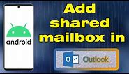 How to add shared mailbox in Outlook mobile app Android