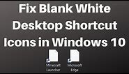 How to Fix Blank White Desktop Shortcut Icons in Windows 10