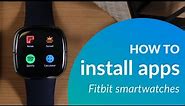 Install apps on your Fitbit Sense or Versa smartwatch