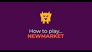 How to play Newmarket