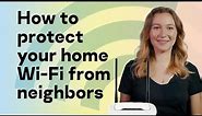 How to protect your home Wi-Fi from neighbors
