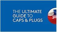 The Ultimate Guide to Caps and Plugs