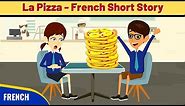La Pizza - Best French Short Story to improve Vocabulary, Speaking and Listening skills