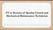 CV or Resume of Quality Control and Mechanical Maintenance Technician