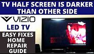 How to Fix VIZIO LED TV Half Screen Darker || VIZIO LED TV One Side Black than Other Side- Easy Fix
