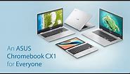 An ASUS Chromebook CX1 for Everyone – The New ASUS Chromebook CX1 | ASUS