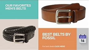 Best Belts By Fossil Our Favorites Men's Belts