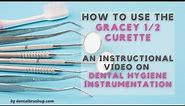 How to use the Gracey 1/2 Curette