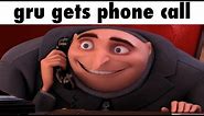 gru gets phone call