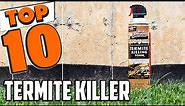 Best Termite Killer In 2024 - Top 10 New Termite Killers Review