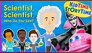 Scientist, Scientist, Who Do You See? - Science for Kids Read Aloud