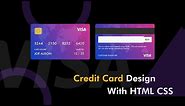 How To Make A Virtual Credit Card Design Using HTML And CSS Step By Step