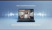 Acer TravelMate Solutions - Acer Purified Voice & Purified View | Acer