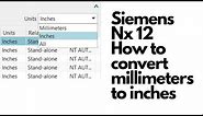 Siemens Nx 12 - How to convert millimeters to inches