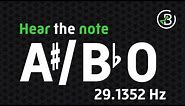 Hear the Note: A♯ 0 / B♭0 | A# 0 / Bb 0 | A sharp 0 / B flat 0 | 29.1352 Hz