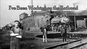 I've Been Working on the Railroad Johnny Cash with Lyrics