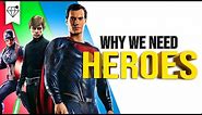 Why We NEED Heroes