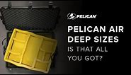Pelican Air Case Deep Sizes - Is that All You Got?