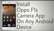 Install Oppo F1s Camera on Any Android Device