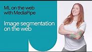 Getting started with image segmentation for web using MediaPipe Solutions