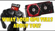 What your GPU tells about you?