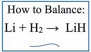 How to Balance Li + H2 = LiH | Lithium + Hydrogen gas (500-700°C)