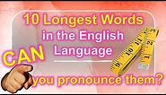 10 longest words in the English language | Can you pronounce them?