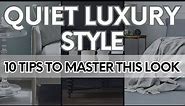 Quiet Luxury Style Home Decor Guide | 10 Tips to Mastering This Look In Your Home