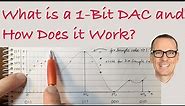 What is a 1-Bit DAC and How Does it Work?