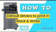 How to default Sharp printer to print B&W (black & white)