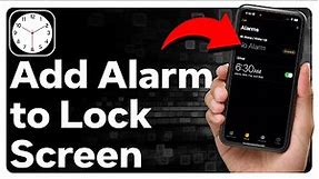 How To Add An Alarm To iPhone Lock Screen