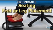 Ergonomics | Seating: Feet or Leg placement