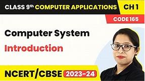 Computer System - Introduction | Class 9 Computer Applications Chapter 1