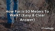 How Far Is 50 Meters To Walk? (Read This First!)