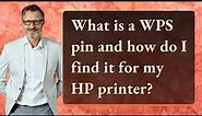 What is a WPS pin and how do I find it for my HP printer?
