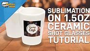 How To Sublimate a 1.5oz Ceramic Shot Glass