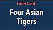 What are the Four Asian Tigers?