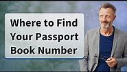 Where to Find Your Passport Book Number