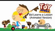 Toy Story - Sid Learns a Lesson (Animated Version)