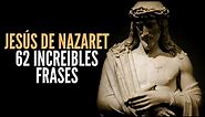Jesús de Nazaret † 62 Bellas Frases Cargadas de Energía, Poder y Amor Que Toda Persona Debe Conocer