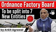 Ordnance Factory Board corporatisation gets Cabinet approval - Defence Current Affairs for UPSC