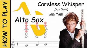 How to play Careless Whisper (Solo) on Alto Saxophone | Sheet Music with Tab