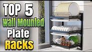 Best Wall Mounted Plate Racks For Kitchen